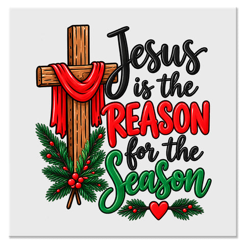 Jesus Is the Reason for the Season Christian Christmas Design - DTF Ready To Press Transfer