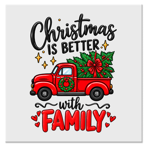 Christmas Is Better With Family Red Truck Design - DTF Ready To Press Transfer