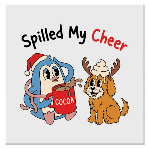 Spilled My Cheer Funny Christmas Cocoa Design - DTF Ready To Press Transfer