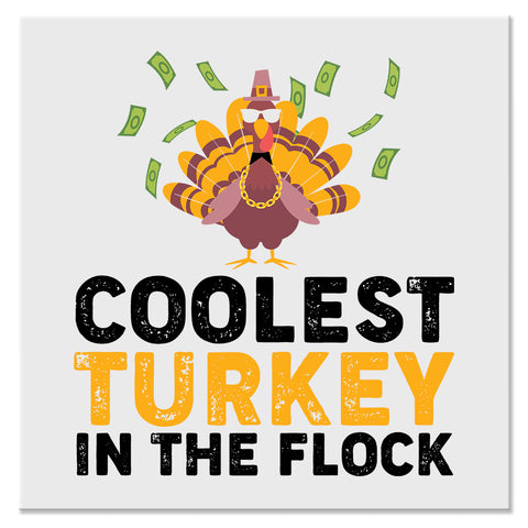 Coolest Turkey in the Flock Funny Thanksgiving Design - DTF Ready To Press Transfer