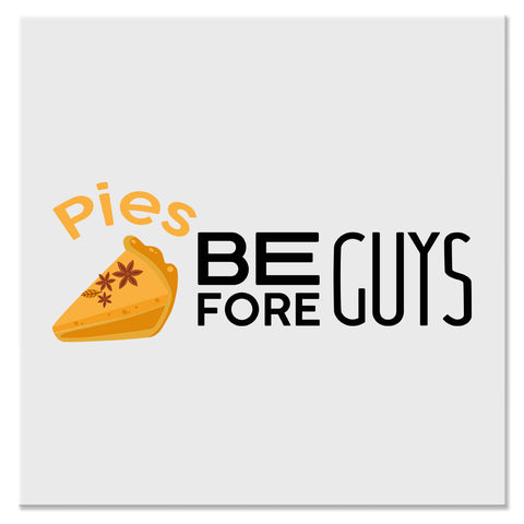 Pies Before Guys Funny Thanksgiving Design - DTF Ready To Press Transfer