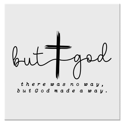 But God There Was No Way But God Made a Way Christian Design - DTF Ready To Press Transfer