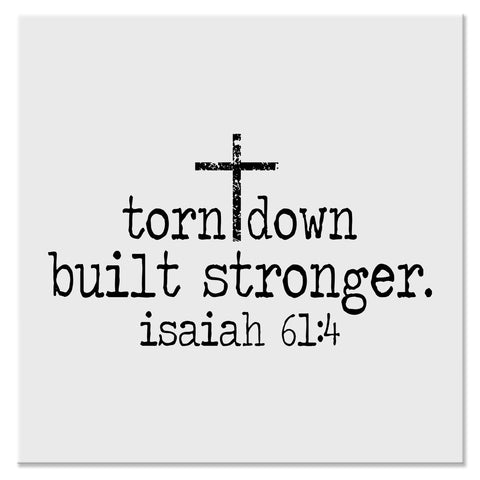 Torn Down Built Stronger Isaiah 61:4 Christian Design - DTF Ready To Press Transfer