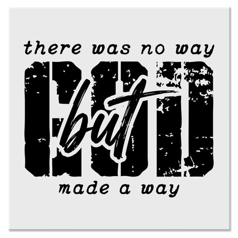 There Was No Way But God Made a Way Christian Design - DTF Ready To Press Transfer