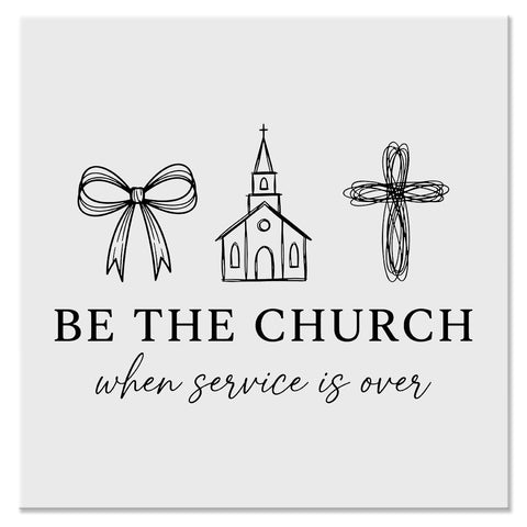 Be the Church When Service Is Over Christian Design - DTF Ready To Press Transfer