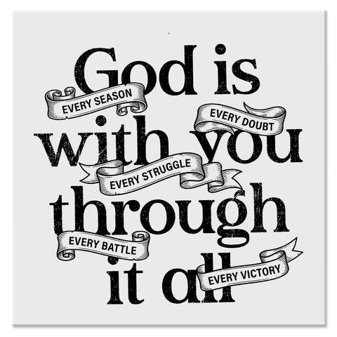 God Is With You Through It All Christian Faith Design - DTF Ready To Press Transfer