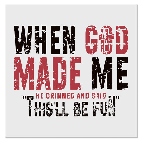 When God Made Me He Said This'll Be Fun Funny Christian Design - DTF Ready To Press Transfer