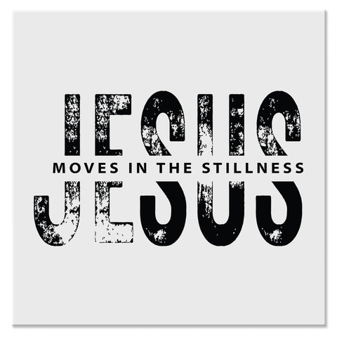 Jesus Moves in the Stillness Christian Faith Design - DTF Ready To Press Transfer