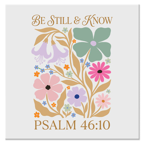 Be Still and Know Psalm 46:10 Christian Floral Design - DTF Ready To Press Transfer