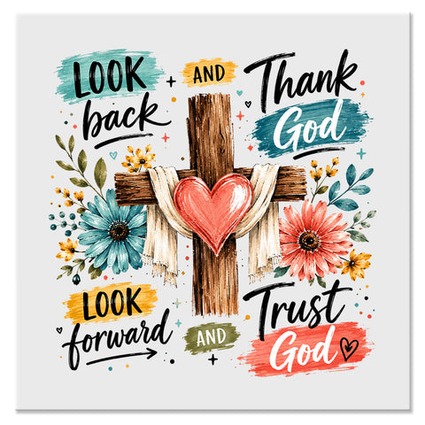 Look Back and Thank God Look Forward and Trust God Christian Design - DTF Ready To Press Transfer