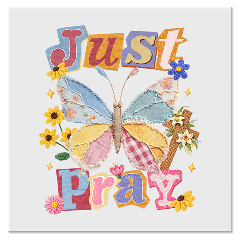 Just Pray Butterfly Christian Faith Design - DTF Ready To Press Transfer