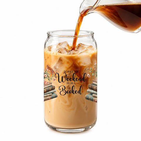 Sorry My Weekend Is All Booked 16 oz Glass Jar, Funny Book Lover Iced Coffee Cup, Reader Gift