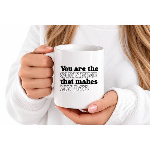 You Are the Sunshine That Makes My Day mug design