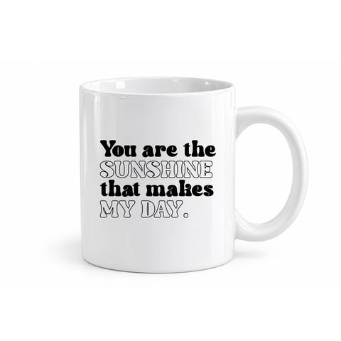 You Are the Sunshine That Makes My Day mug design