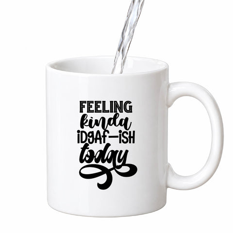 Feeling Kinda IDGAF-ish Today mug design