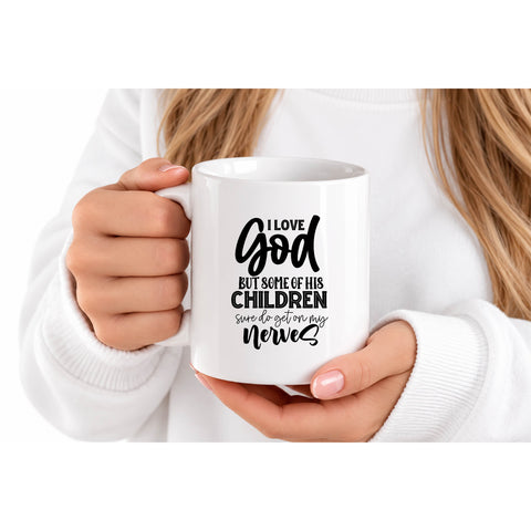 I Love God But Some of His Children mug design