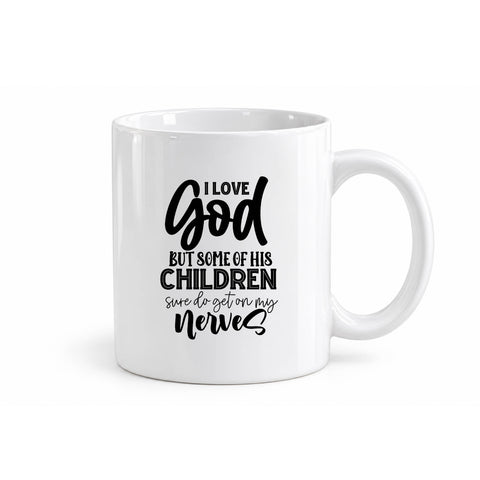 I Love God But Some of His Children mug design