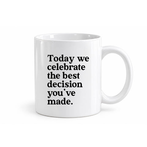 Best Decision You've Made mug design
