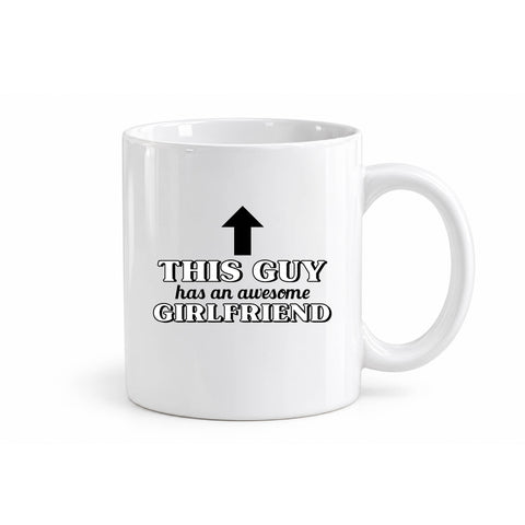 This Guy Has an Awesome Girlfriend mug design