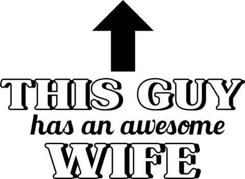 This Guy Has an Awesome Wife UV DTF transfer design