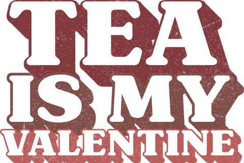 Tea Is My Valentine UV DTF transfer design