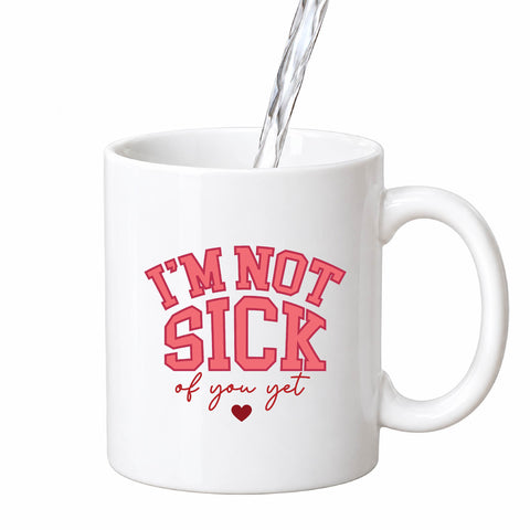 I'm Not Sick of You Yet mug design