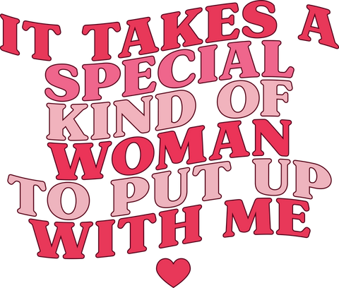 Special Kind of Woman to Put Up With Me UV DTF transfer design
