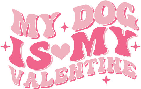 My Dog Is My Valentine UV DTF transfer design
