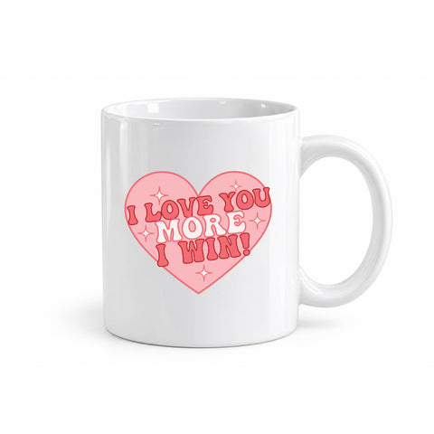 I Love You More I Win mug design