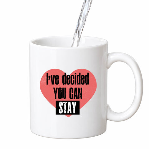 I've Decided You Can Stay mug design